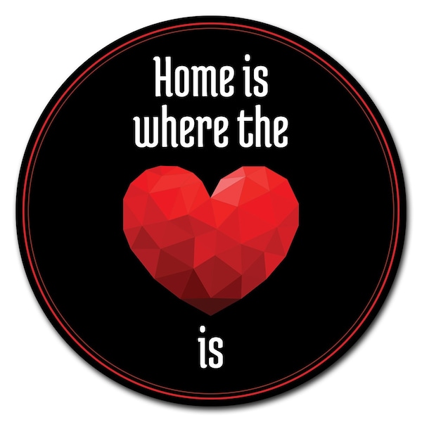 Signmission Home Is Where The Heart Is Circle Corrugated Plastic Sign C-8-CIR-Home is where the heart is - main